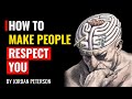 Jordan Peterson - How To Make People Respect You