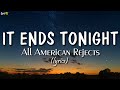 It Ends Tonight (lyrics) - All American Rejects