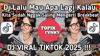 Download lagu DJ LALU MAU APA LAGI KALAU KITA SUDAH NGGAK SALING MENGERTI BREAKBEAT VIRAL DI TIKTOK 2025!! mp3 Download lagu DJ LALU MAU APA LAGI KALAU KITA SUDAH NGGAK SALING MENGERTI BREAKBEAT VIRAL DI TIKTOK 2025!! mp3
