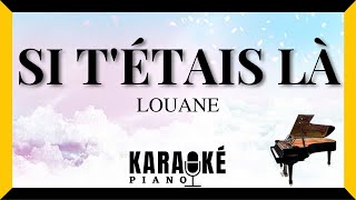 Si t&#39;étais là - Louane (Karaoké Piano Français)