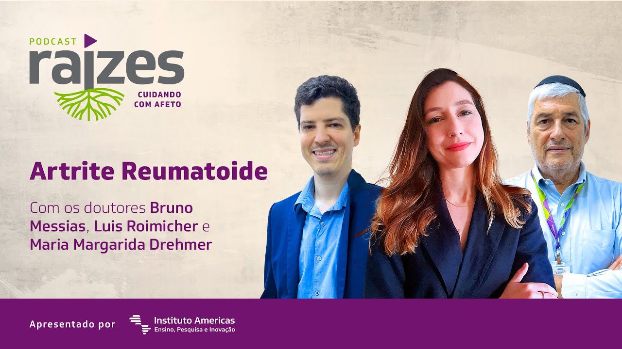 Episódio 04 - Artrite Reumatoide | Podcast Raízes