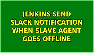 Jenkins send slack notification when slave agent goes offline
