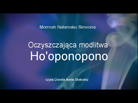 Oczyszczająca modlitwa Ho'oponopono wg Morrnah Nalamaku Simeony