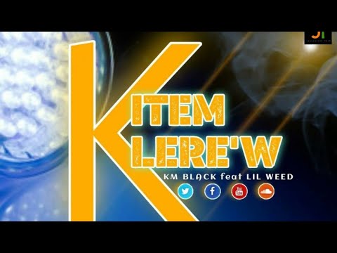KITEM KLERE'W - Km Black x Lil Weed (Official Audio)