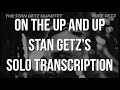 On The Up And Up. Stan Getz's (Bb) Solo Transcription.