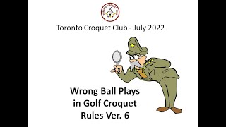 Golf Croquet - Wrong Ball Played - V6 Rules