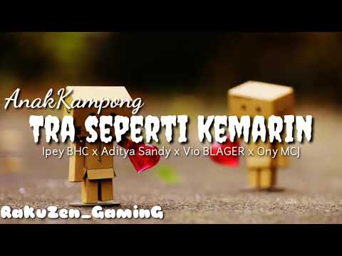 Tra Seperti Kemarin - Ipey BHC x Aditya Sandy x Vio Blager x Ony MCJ