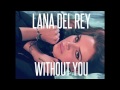 Lana Del Rey | Without You (DEMO) 