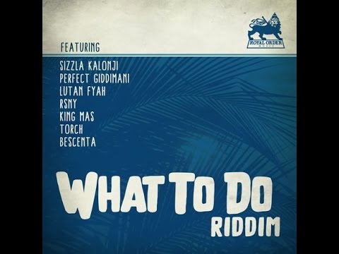 BRAND NEW 2017**RIDDIM WHAT TO DO BY ROYAL ORDER MUSIC