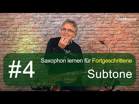 Saxophon lernen Fortgeschrittene - Subtone