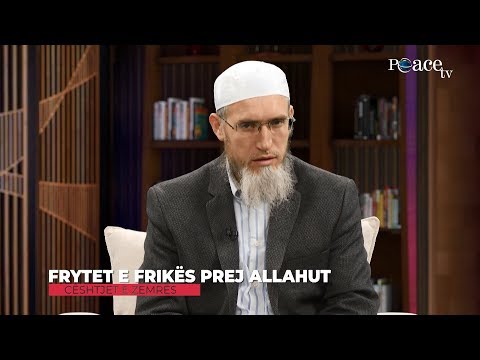 16. Çështjet e zemrës - Frytet e frikës prej Allahut  - Ismail Bardhoshi