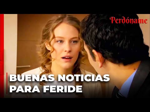 Buenas noticias para Feride - Perdóname