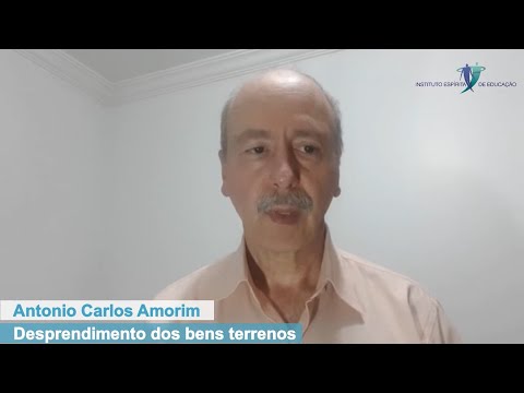 Antonio Carlos Amorim falando sobre desprendimento dos bens materiais.