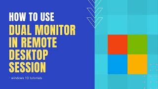 How To Use Dual Monitors In Remote Desktop Session In Windows 10