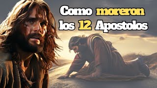 ¿Cómo murieron los 12 Apostolos?