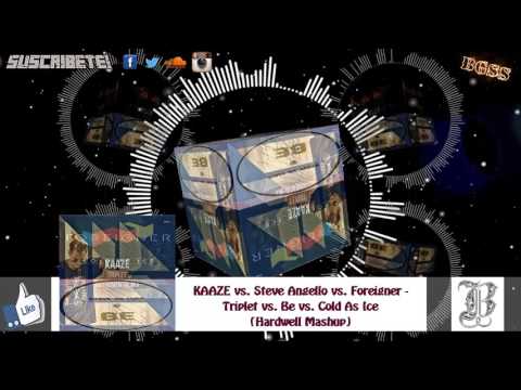 KAAZE vs. Steve Angello vs. Foreigner - Triplet vs. Be vs. Cold As Ice (Hardwell Mashup)