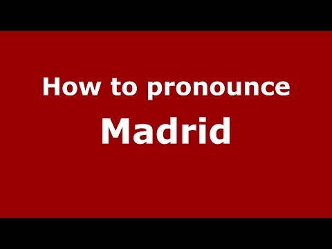 How to pronounce Madrid