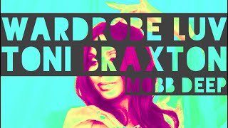Toni Braxton x Mobb Deep - Wardrobe Luv