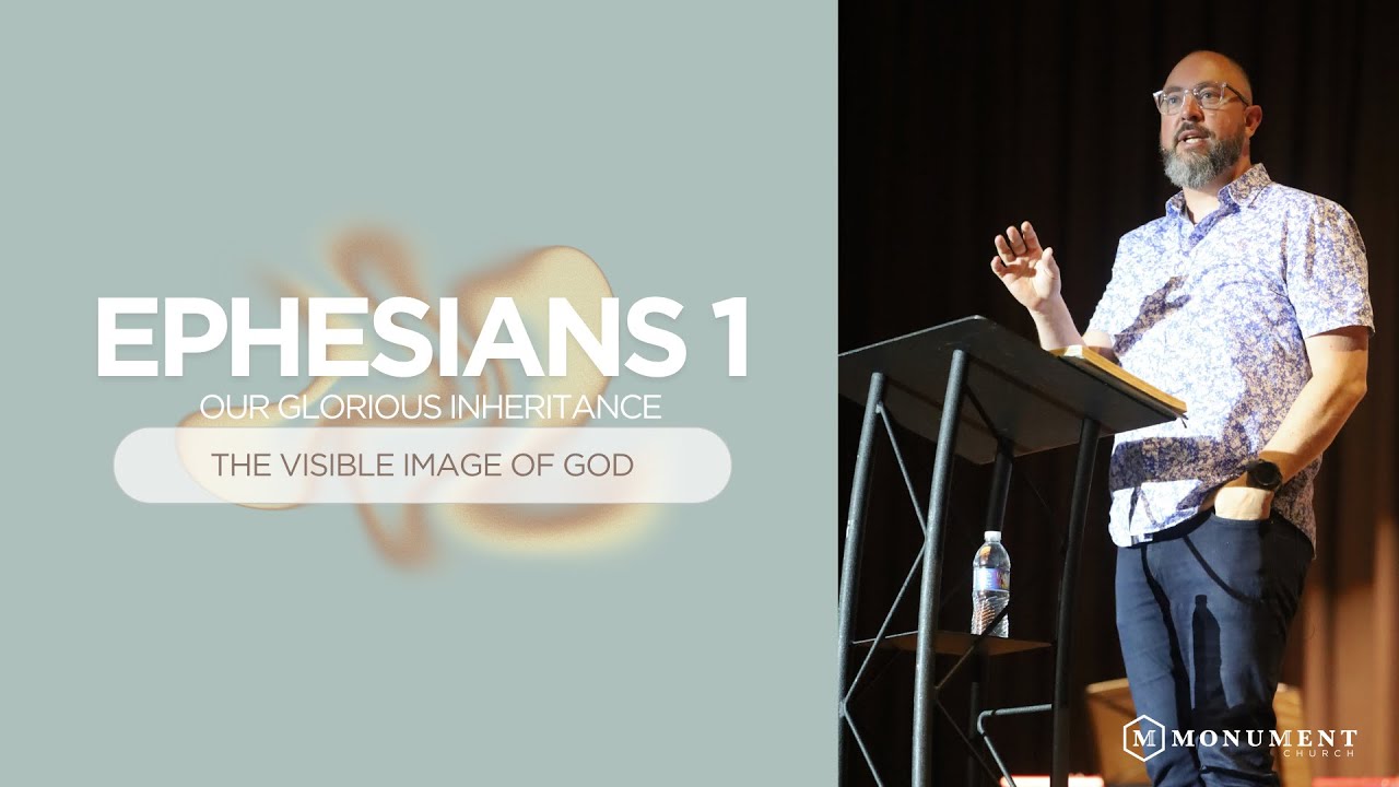 The Visible Image of God // Our Glorious Inheritance // 4-27-25
