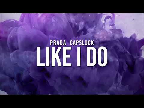 Capslock & Prada - Like I Do (Free Download)