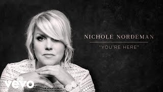 Nichole Nordeman - You’re Here (Audio)