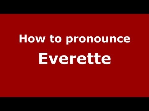 How to Pronounce Everette - PronounceNames.com
