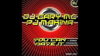 DJ Gary MC & PJ Makina feat. Jemma Stevenson - You Can Have It