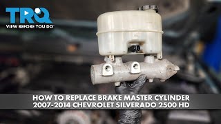 How to Replace Brake Master Cylinder 2007-2014 Chevrolet Silverado 2500 HD