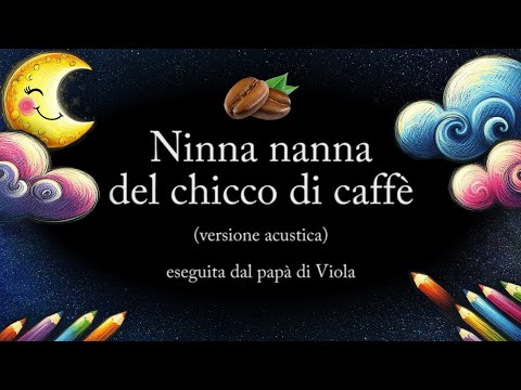 🌹NINNA NANNA DEL CHICCO DI CAFFÈ 💤 Ninna nanna per bambini 🎵 Versione acustica, con testo 🌈 pdV