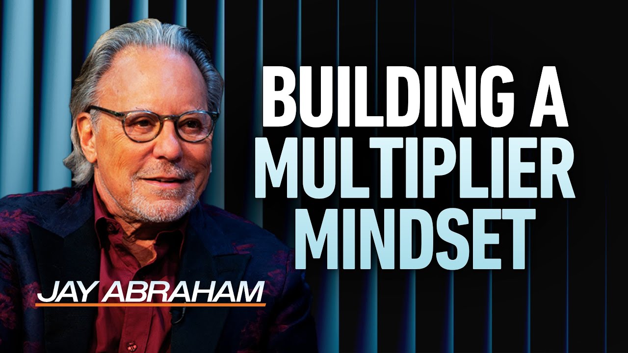 Multiplier vs Diminisher: Jay Abraham’s Growth Mindset | Strategic Edge