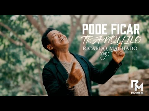 PODE FICAR TRANQUILO - RICARDO MACHADO (CLIPE OFICIAL)