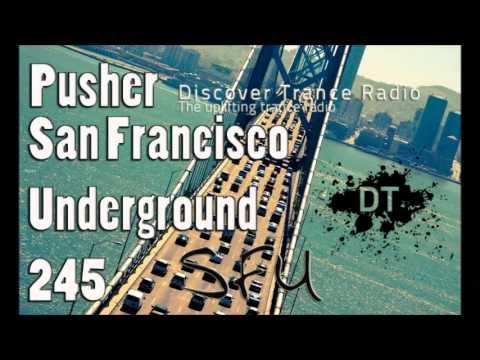 Pusher - San Francisco Underground 245 (Uplifting Trance Music)