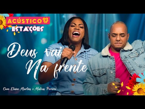 Elaine Martins e Mateus Pereira - Deus Vai na Frente - Acústico 93 - Estações - Ao Vivo - 2023
