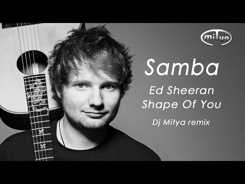 Samba51 - Ed Sheeran - Shape Of You (Dj Mitya remix)