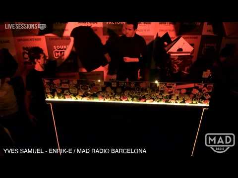 YVES SAMUEL / ENRIK-E @ MAD RADIO BARCELONA