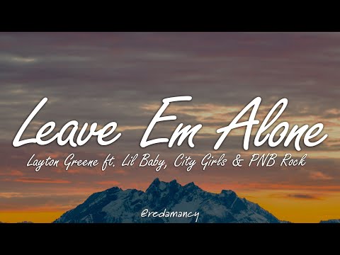 Quality Control, Layton Greene, Lil Baby - Leave Em Alone (Lyrics) ft. City Girls, PnB Rock