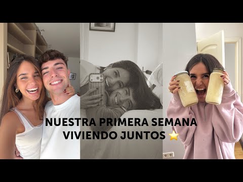 Nuestra primera semana viviendo juntos