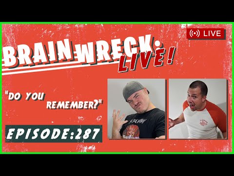 Do You Remember | Brain Wreck: LIVE - Ep. 287