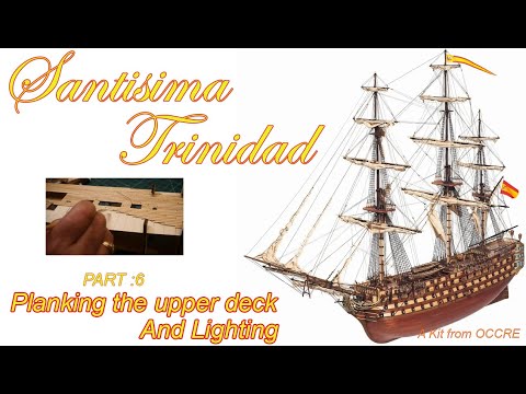 planking the upper deck and adding lighting, Santisima Trinidad