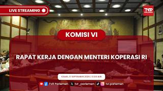 KOMISI VI DPR RI - RAPAT KERJA DENGAN MENTERI KOPERASI RI