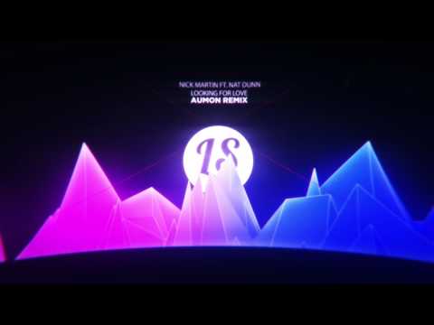 Nick Martin - Looking For Love feat. Nat Dunn (Aumon Remix)