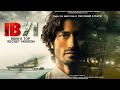 IB 71 2023 New Release Hindi Full Movie 2023 Vidyut Jamwal New Action Blockbuster Movie 2023