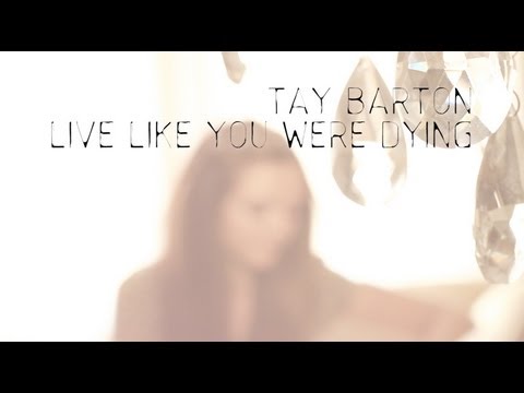 TAY BARTON Live Like You Were Dying