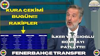 İLKER YAĞCIOĞLU FENERBAHÇE 'DEN TRANSFER MÜJDESİ