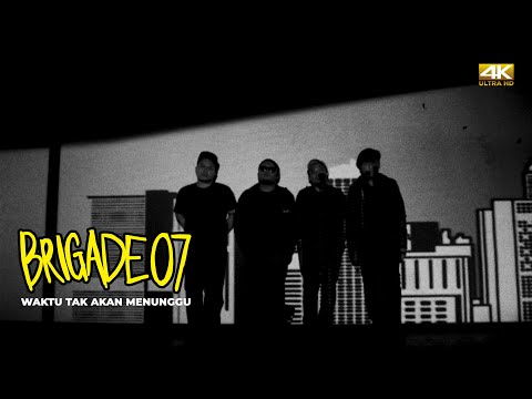 Brigade 07 -  Waktu Tak Akan Menunggu (Official Music Video)