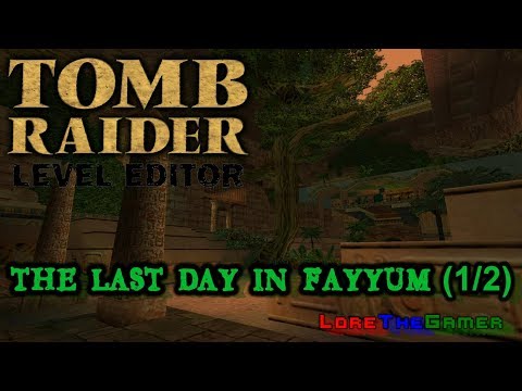 01 - TRLE - The Last Day in Fayyum (1/2)