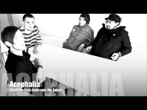 Acephalia - Again The Past Confronts The Future