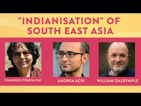 "Indianisation" of South East Asia | Himanshu Prabha Ray & Andrea Acri with William Dalrymple