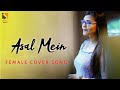 Asal Mein Darshan Raval Female Cover Song