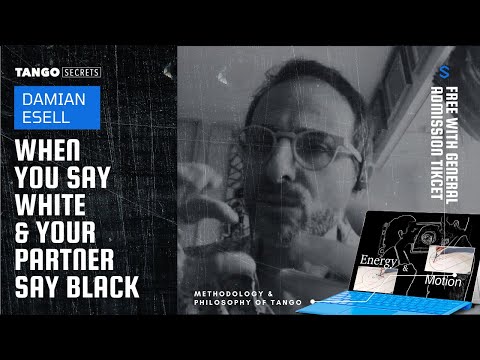Ultimate Tango Wisdom presents Damian Esell - when you say white and your partner says black